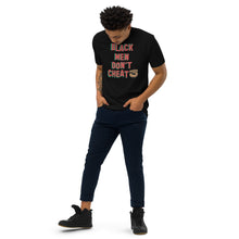 Load image into Gallery viewer, Black Men Don’t Cheat Premium T-shirts